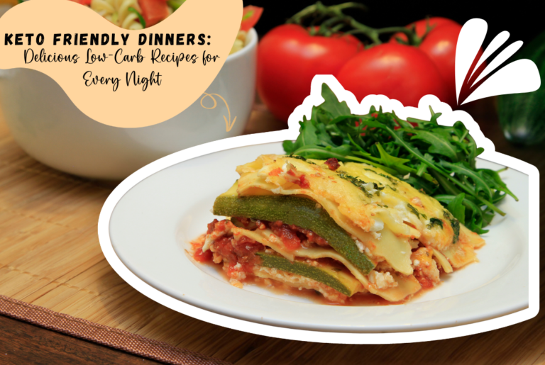 Keto Friendly Dinners: Delicious Low-Carb Recipes for Every Night