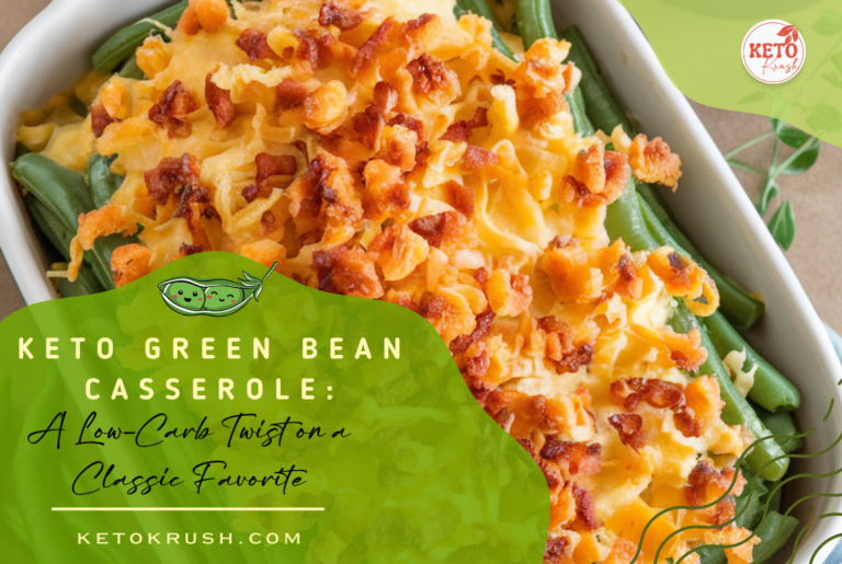 Keto Green Bean Casserole: A Low-Carb Twist on a Classic Favorite