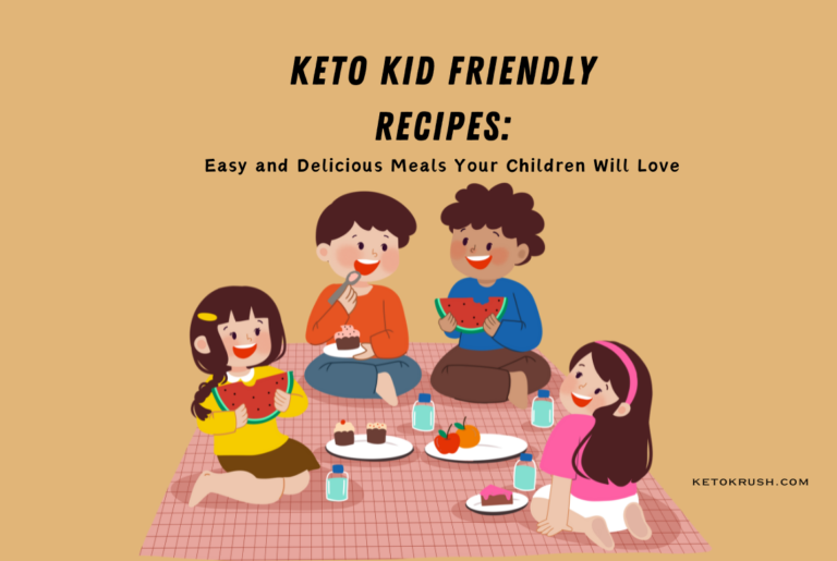 Keto Kid Friendly Recipes: Easy and Delicious Meals Your Children Will Love